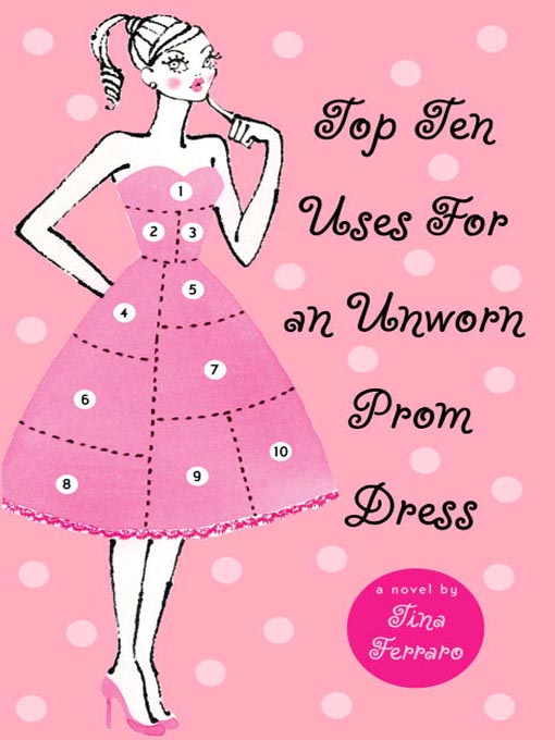 Title details for Top Ten Uses for an Unworn Prom Dress by Tina Ferraro - Available